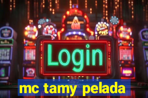 mc tamy pelada